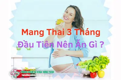 Mang thai 3 tháng đầu nên ăn gì?