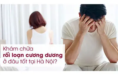khám và chữa rối loạn cương dương ở đâu tốt nhất
