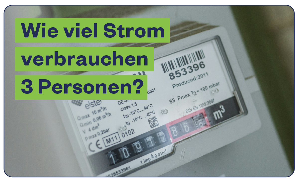 Stromverbrauch von 3 Personen im Überblick
