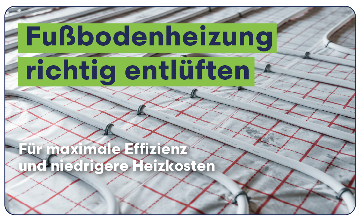 Fußbodenheizung entlüften: So geht’s
