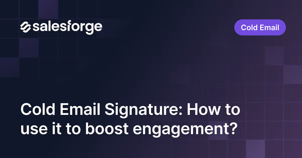 Cold Email Signature: How to use it to boost engagement?