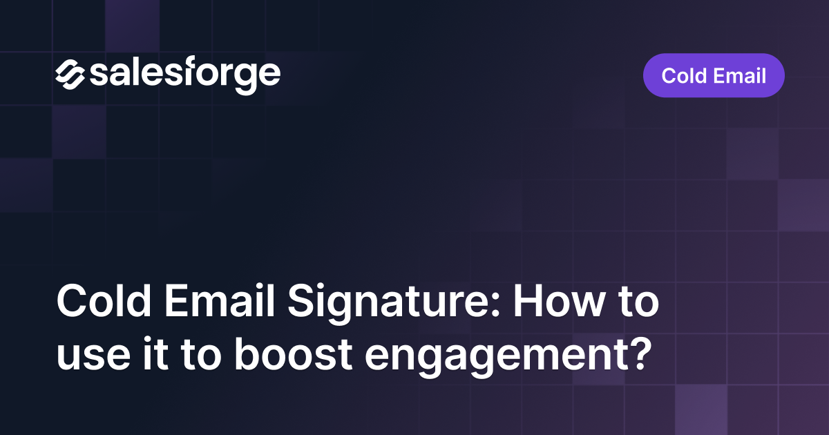 Cold Email Signature: How to use it to boost engagement?