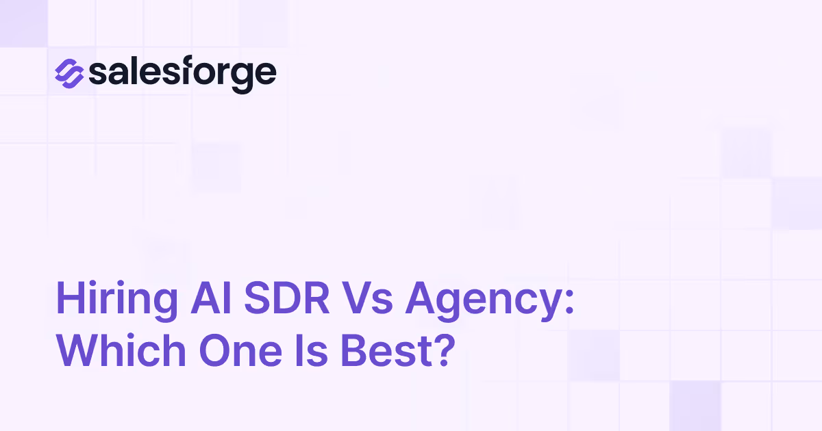 Hiring AI SDR vs Agency: Which one is best?