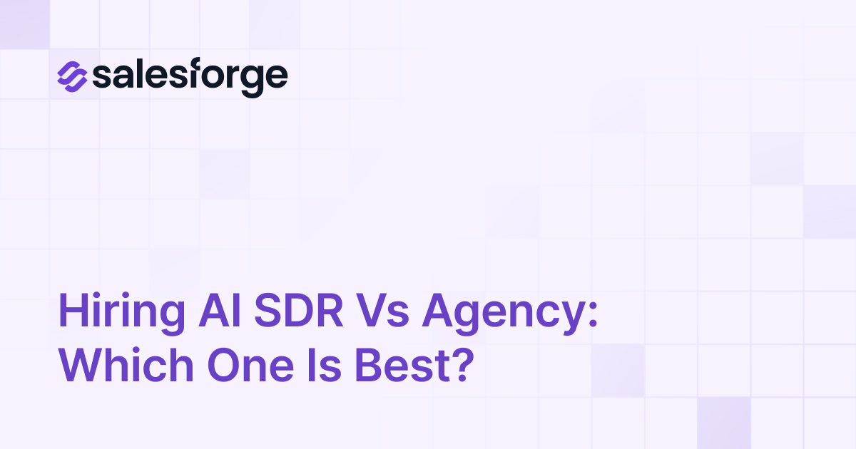 Hiring AI SDR vs Agency: Which one is best?
