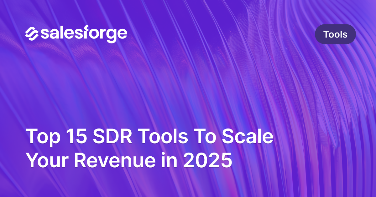 Top 15 SDR Tools To Scale Your Revenue in 2025