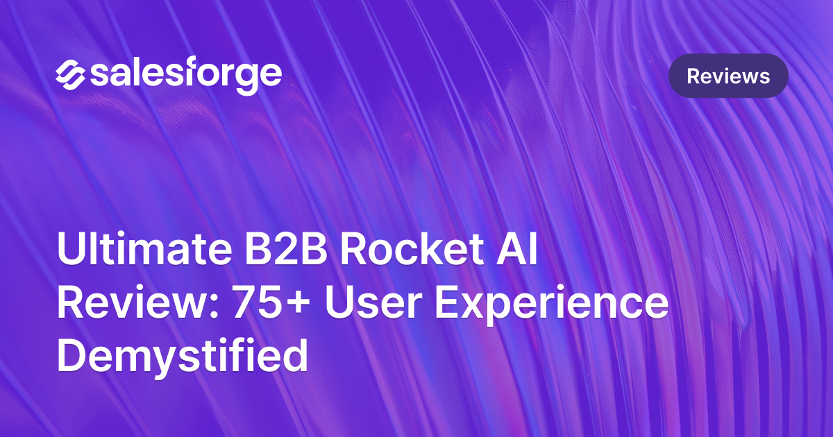Ultimate B2B Rocket AI Review: 75+ User Experience Demystified