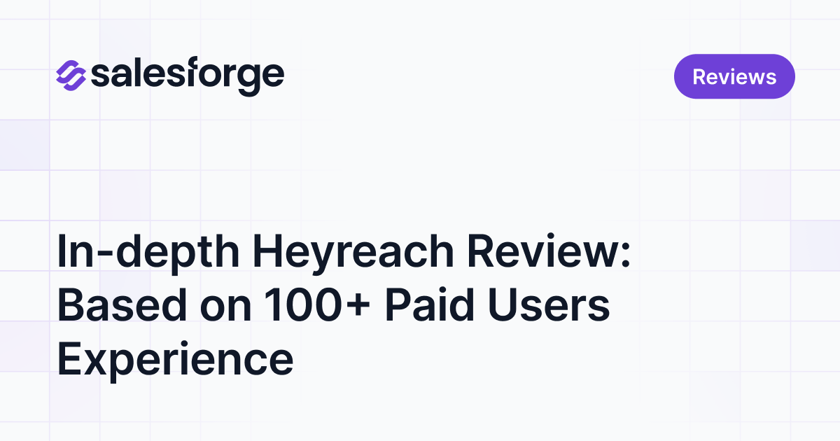 In-depth Heyreach Review: Based on 100+ Paid Users Experience