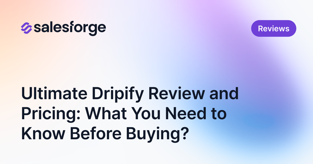 Ultimate Dripify Review and Pricing: What You Need to Know Before Buying?