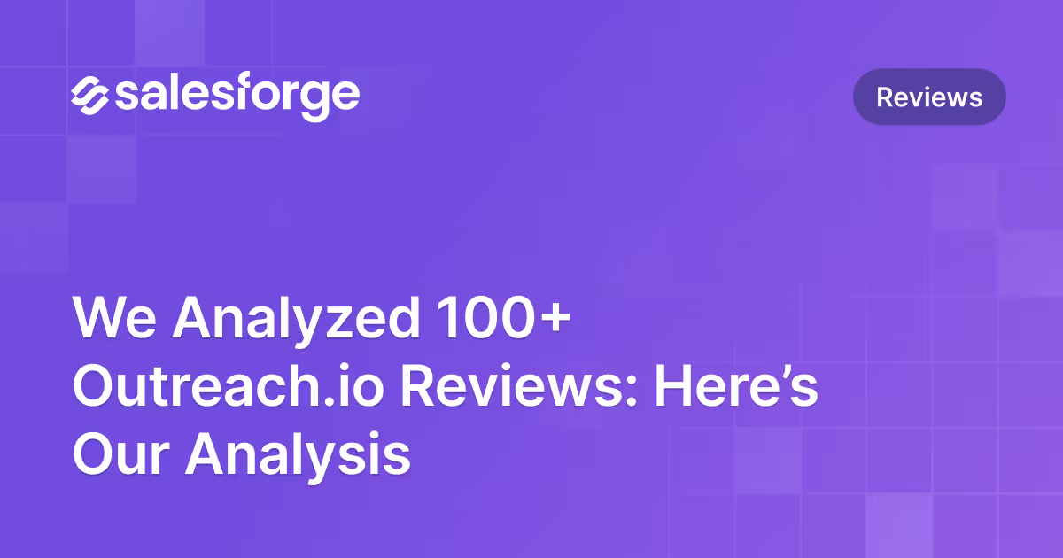 We Analyzed 100+ Outreach.io Reviews: Here’s Our Analysis
