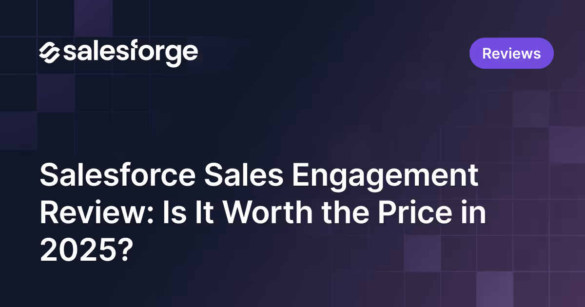 Salesforce Sales Engagement Review: Is It Worth the Price in 2025?