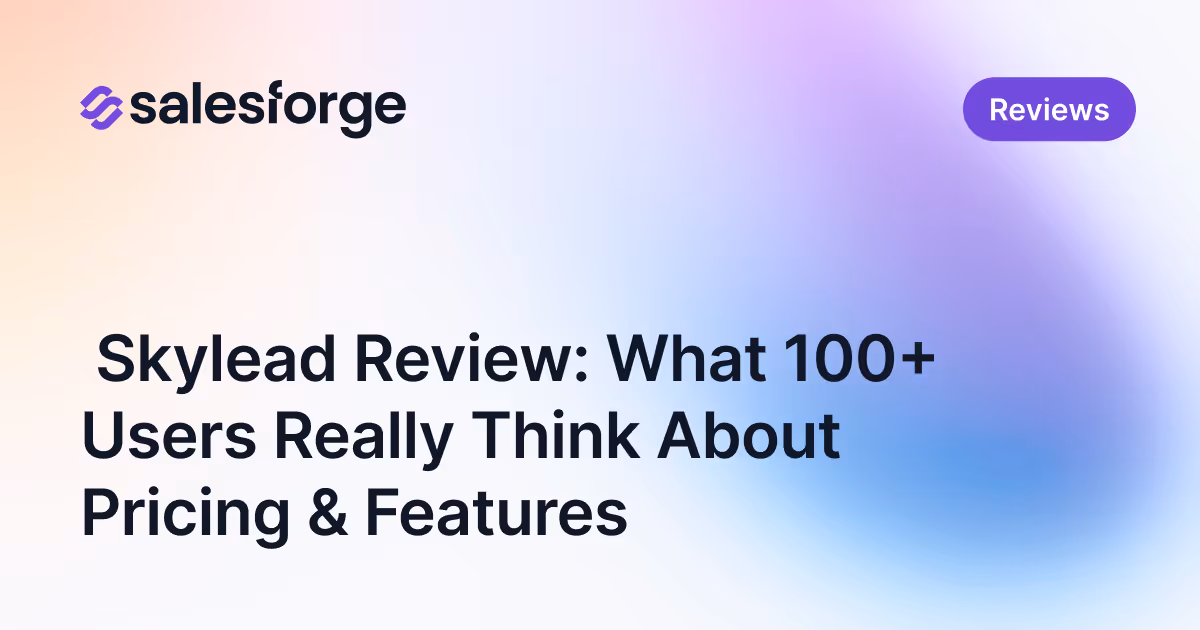  Skylead Review: What 100+ Users Really Think About Pricing & Features