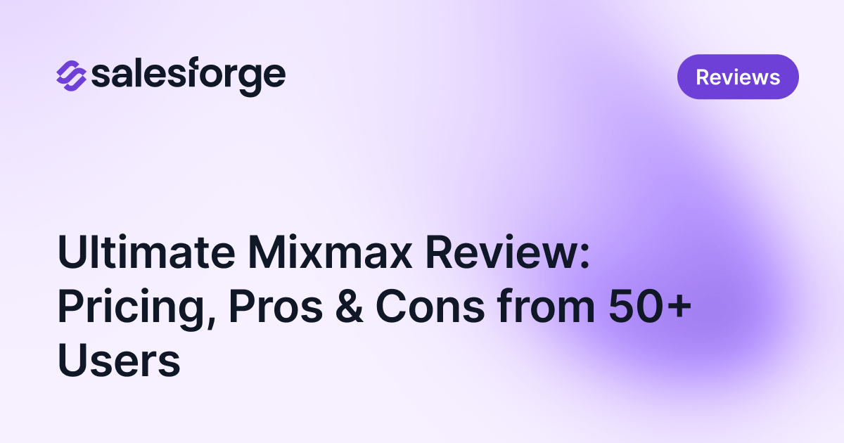 Ultimate Mixmax Review: Pricing, Pros & Cons from 50+ Users