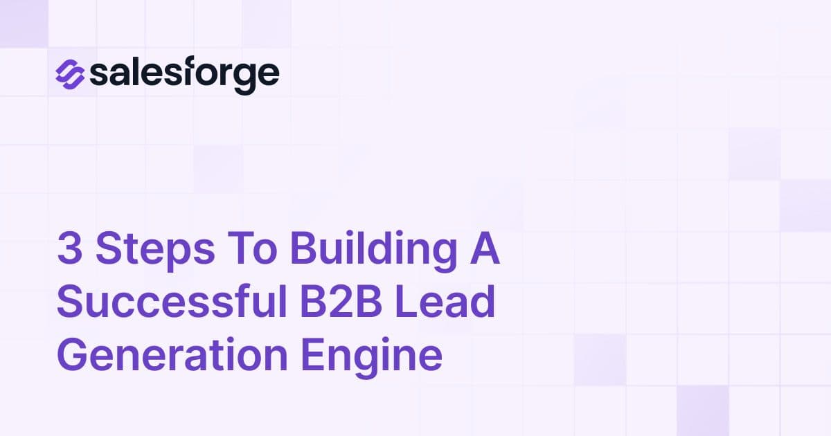 3 Steps to Building a Successful B2B Lead Generation Engine