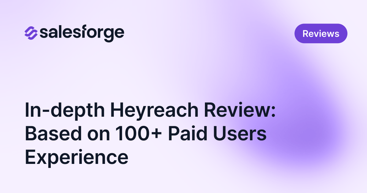 In-depth Heyreach Review: Based on 100+ Paid Users Experience