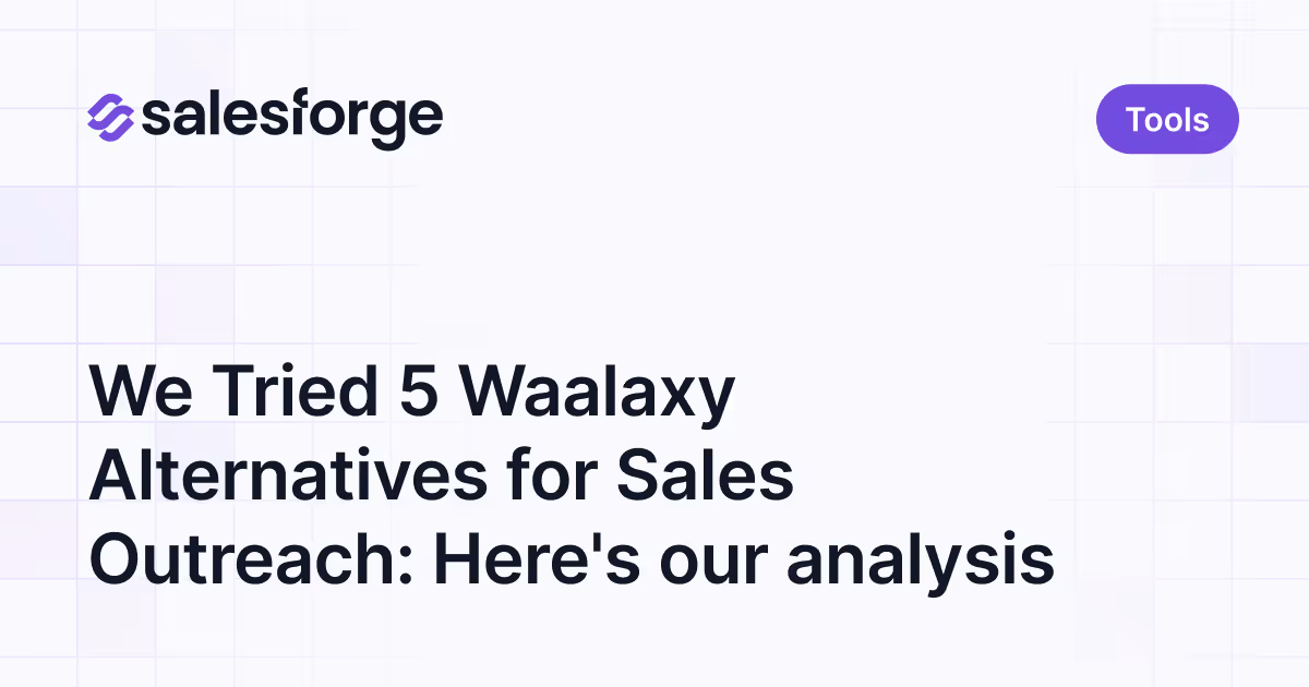 We Tried 5 Waalaxy Alternatives for Sales Outreach: Here's our analysis