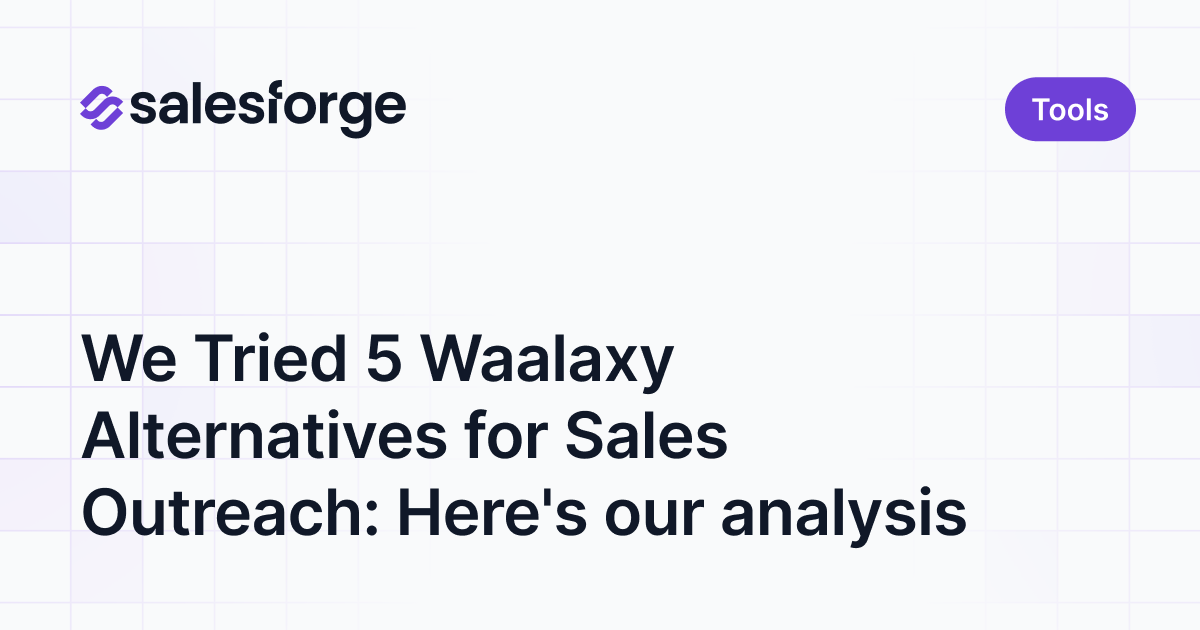 We Tried 5 Waalaxy Alternatives for Sales Outreach: Here's our analysis
