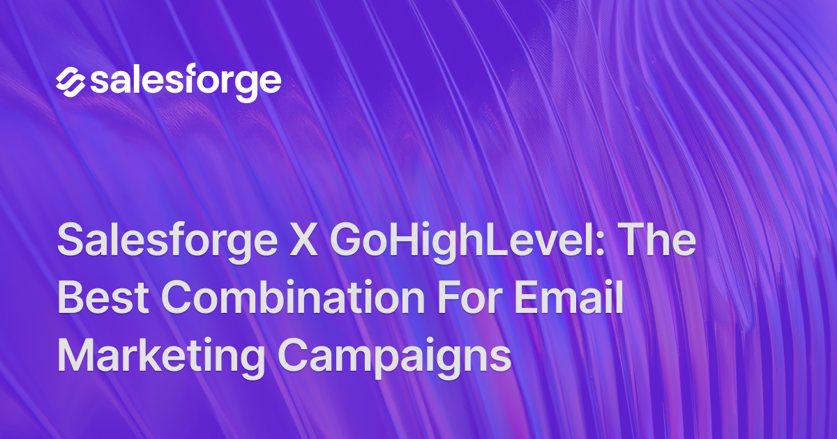 Why Salesforge Whitelabel Is the Best Complement to GoHighLevel for Email Marketing Campaigns