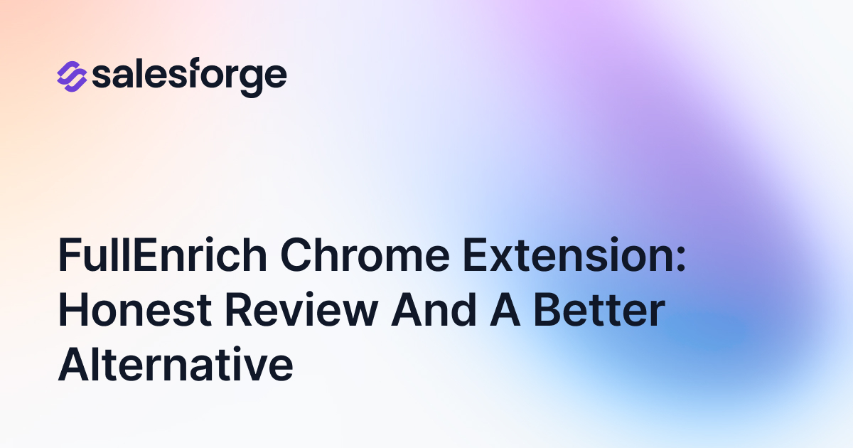 FullEnrich Chrome Extension: Honest Review and a Better Alternative
