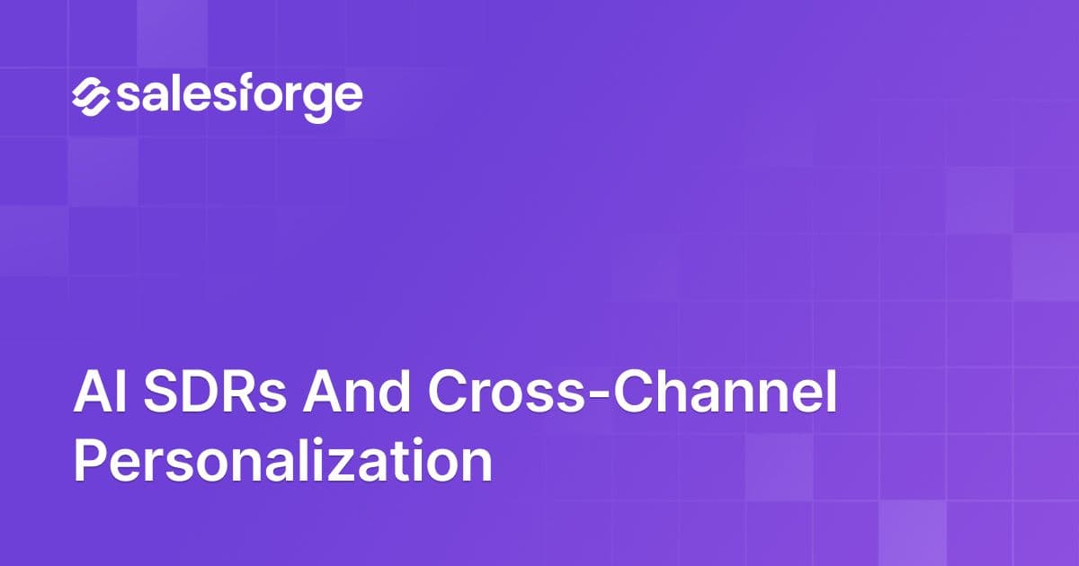 AI SDRs and Cross-Channel Personalization
