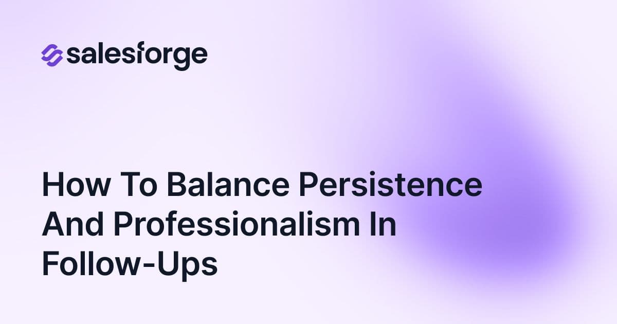 How to Balance Persistence and Professionalism in Follow-Ups