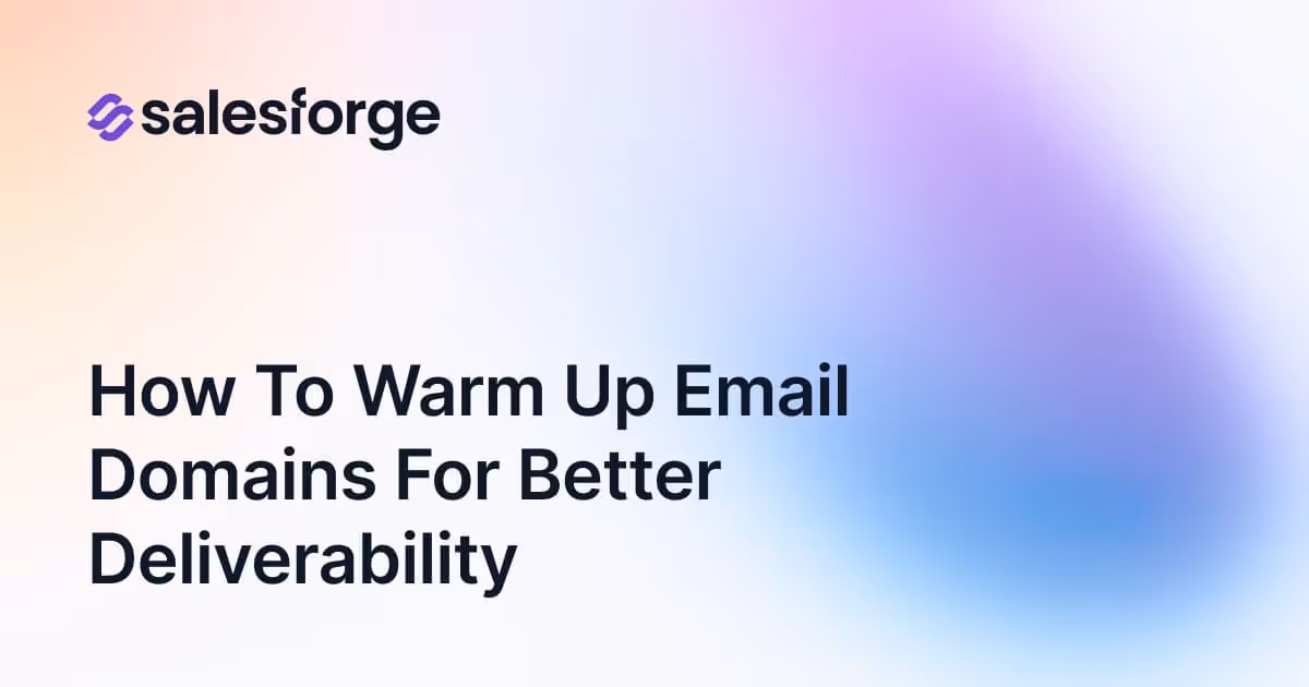 How to Warm Up Email Domains for Better Deliverability