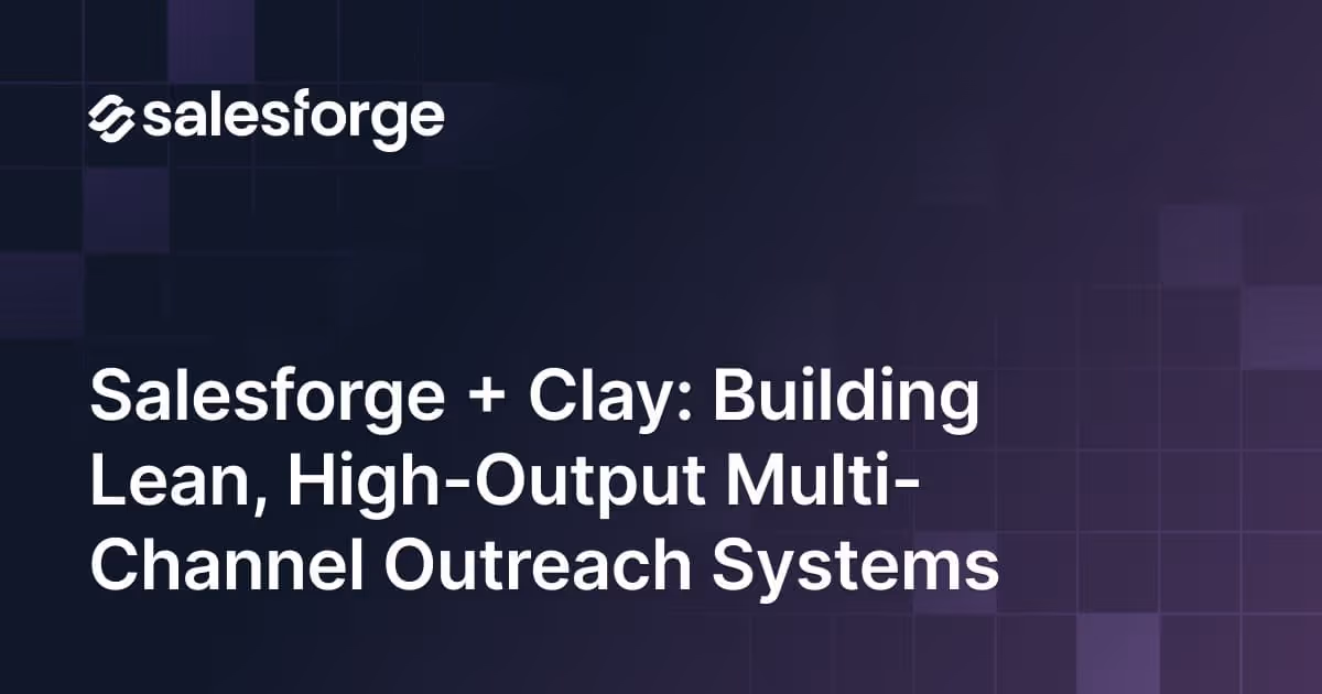 Salesforge + Clay: Building Lean, High-Output Multi-Channel Outreach Systems