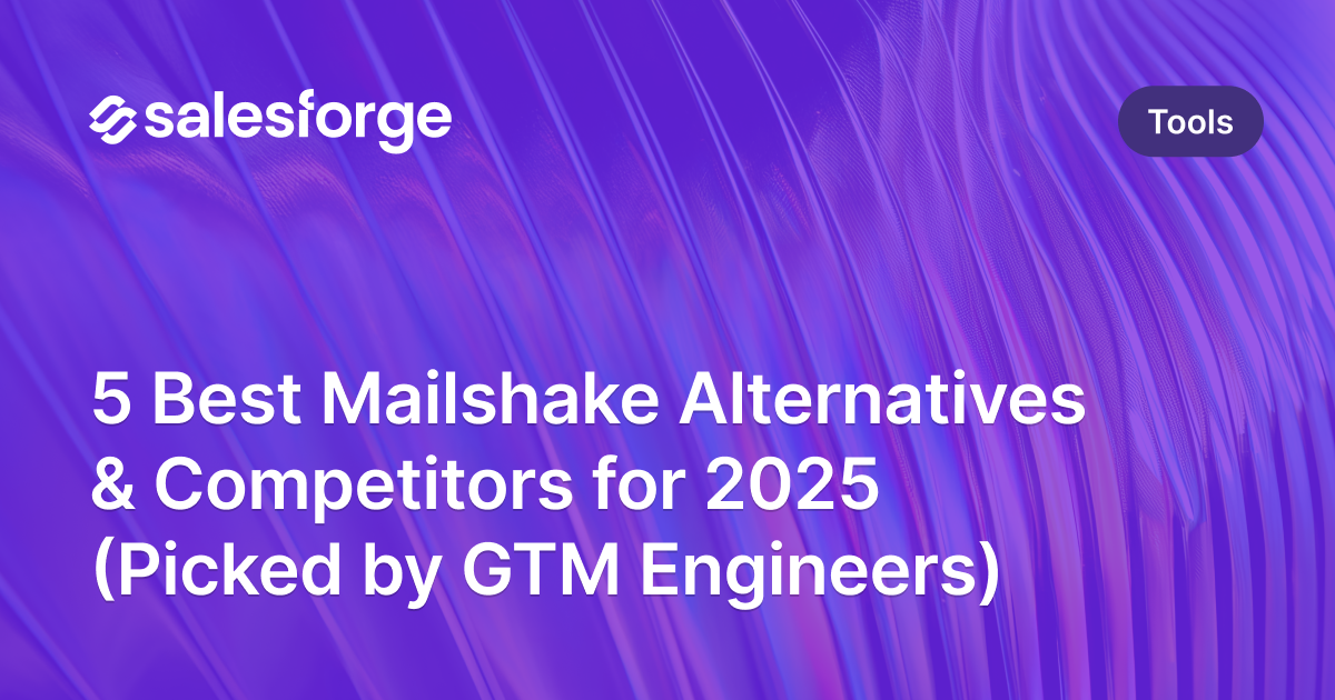 5 Best Mailshake Alternatives & Competitors for 2025 (Picked by GTM Engineers)