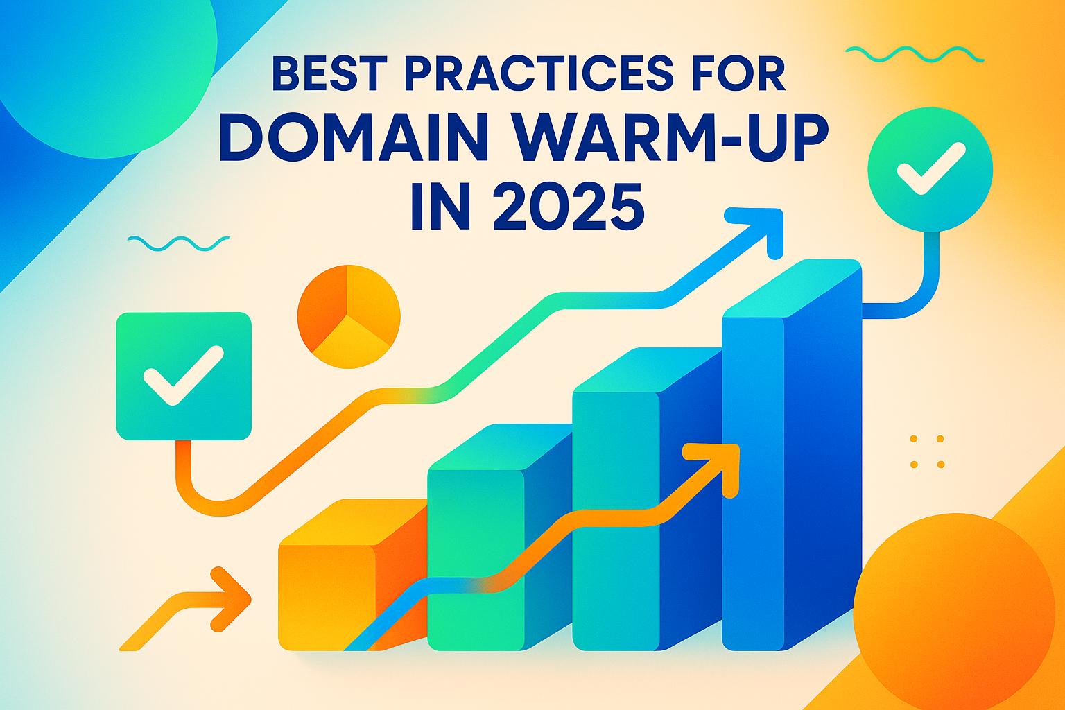 Best Practices for Domain Warm-Up in 2025
