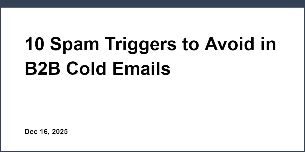 10 Spam Triggers to Avoid in B2B Cold Emails