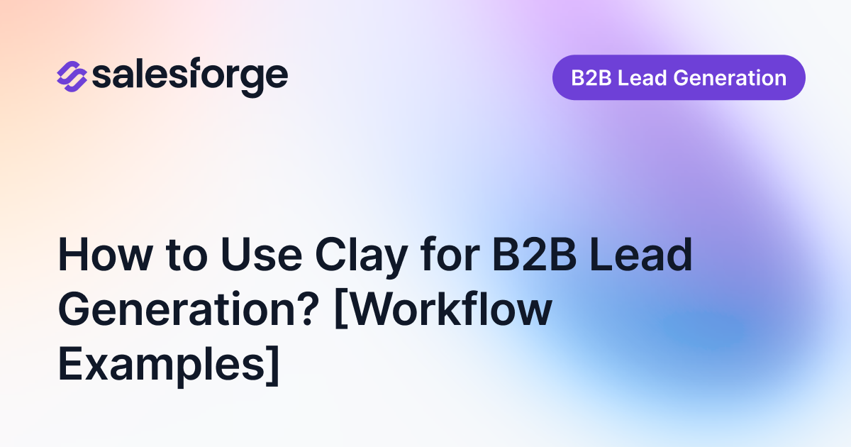 How to Use Clay for B2B Lead Generation? [Workflow Examples]