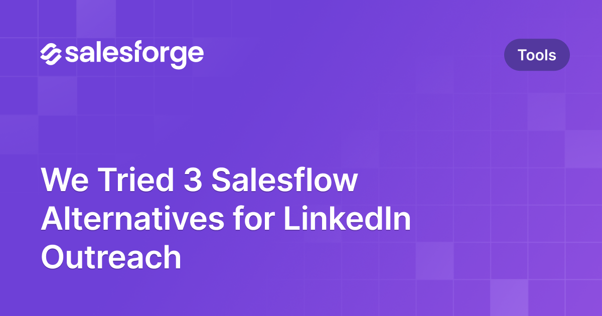 We Tried 3 Salesflow Alternatives for LinkedIn Outreach