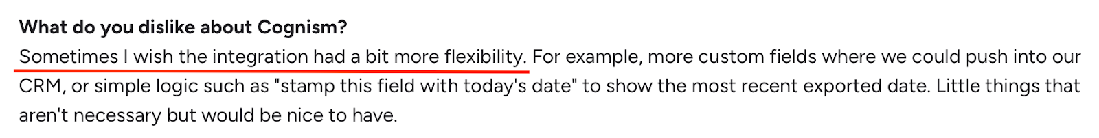 user review on G2 on Cognism integration, mentioning limited flexibility and a wish for more customizable CRM fields or simple automation options like date stamping.”