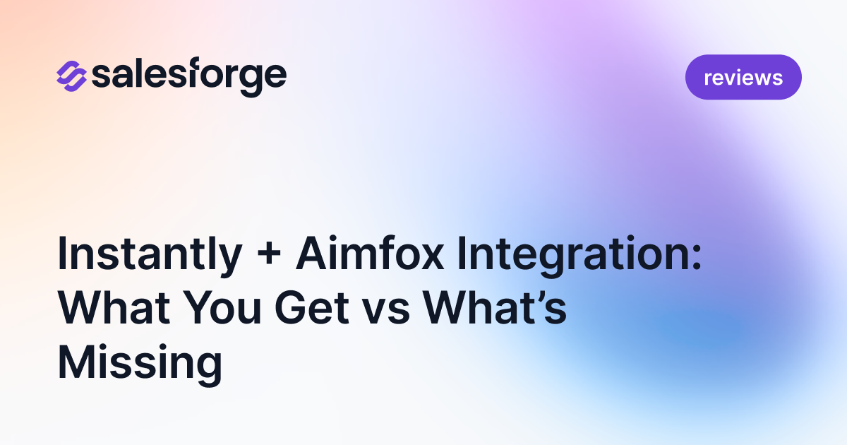 Instantly + Aimfox Integration: What You Get vs What’s Missing