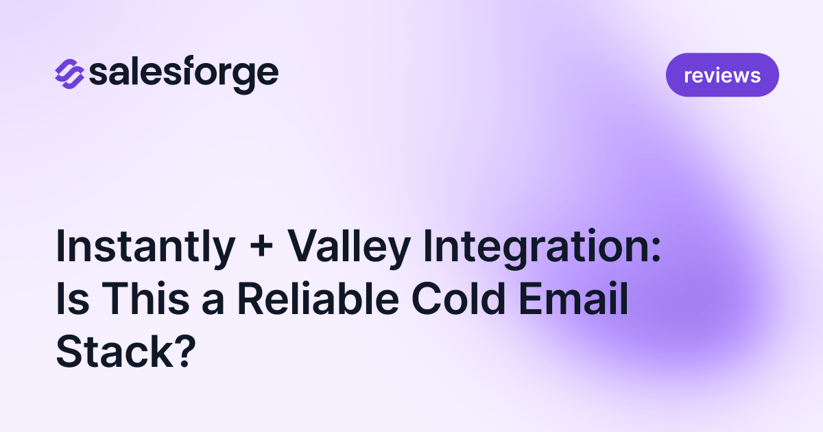 Instantly + Valley Integration: Is This a Reliable Cold Email Stack?
