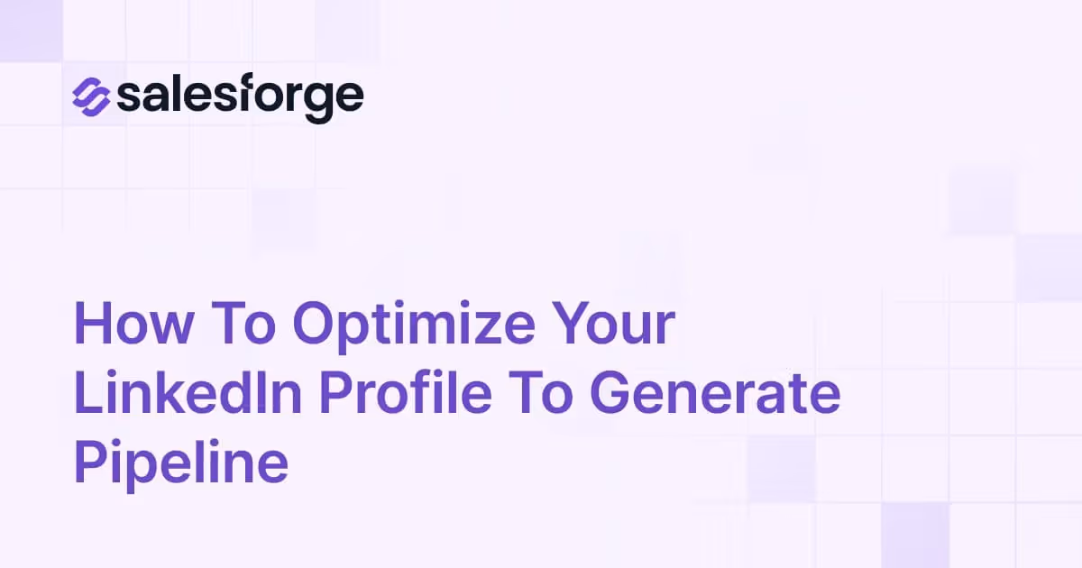How To Optimize Your LinkedIn Profile To Generate Pipeline