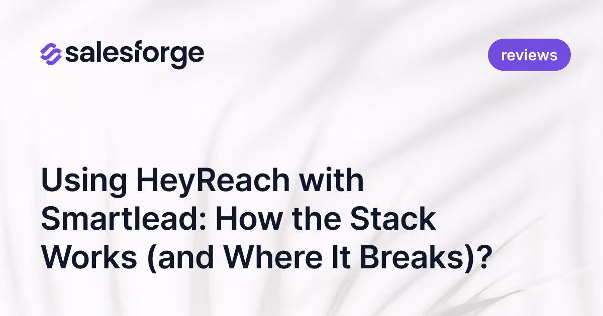 Using HeyReach with Smartlead: How the Stack Works (and Where It Breaks)?