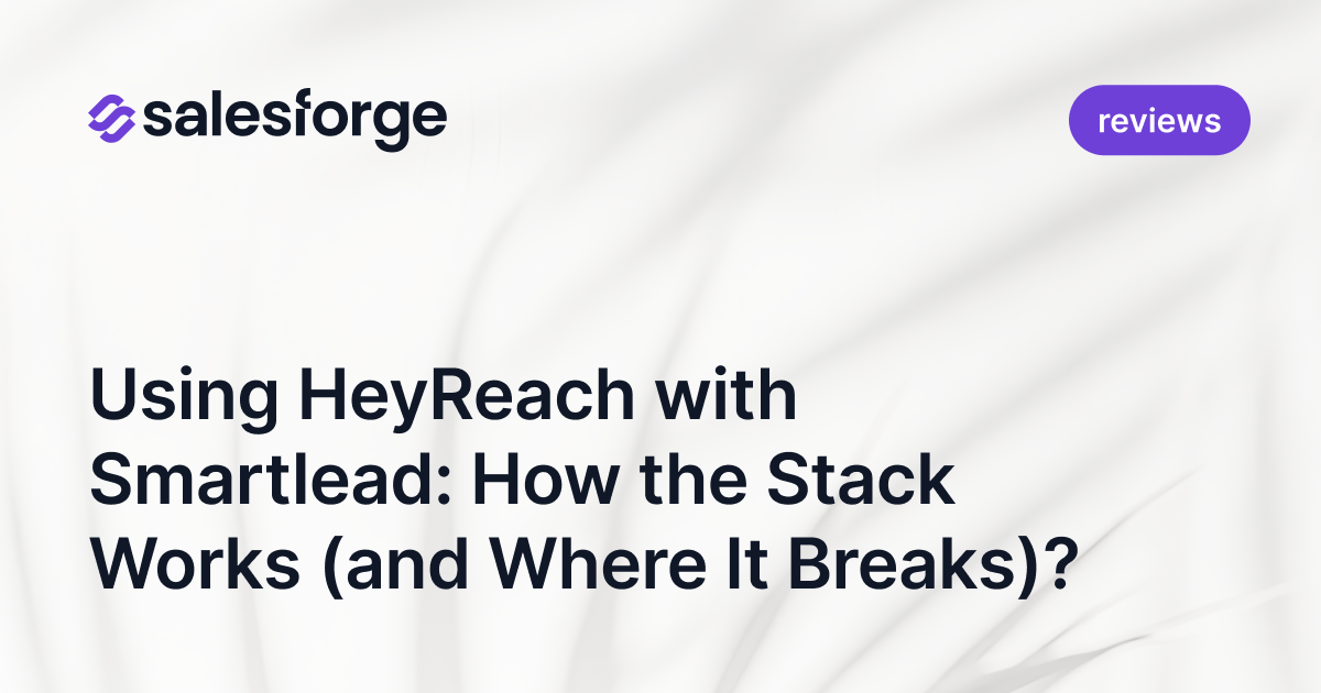 Using HeyReach with Smartlead: How the Stack Works (and Where It Breaks)?