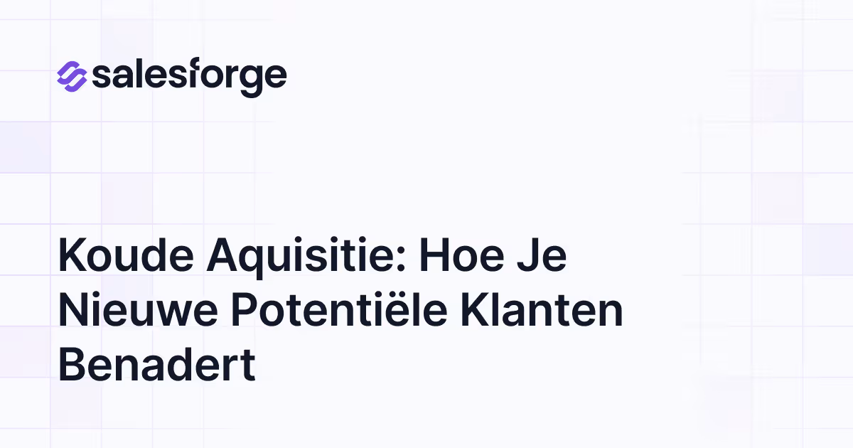 Koude aquisitie: hoe je nieuwe potentiële klanten benadert
