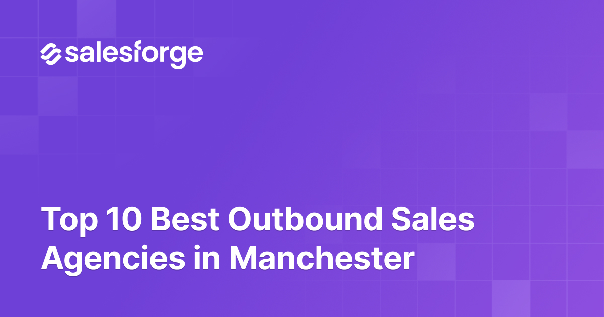 Top 10 Best Outbound Sales Agencies In Manchester