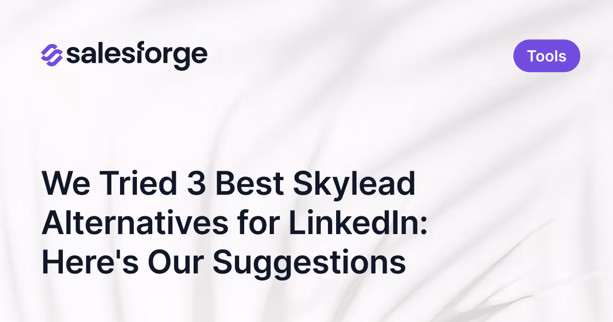 We Tried 3 Best Skylead Alternatives for LinkedIn: Here's Our Suggestions