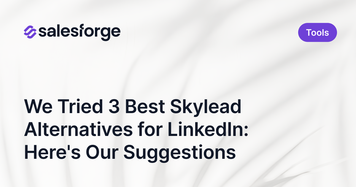 We Tried 3 Best Skylead Alternatives for LinkedIn: Here's Our Suggestions
