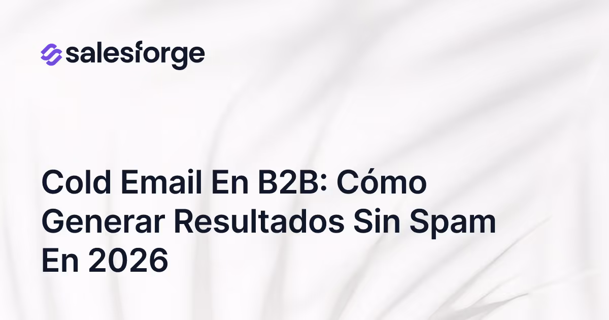 Cold Email en B2B: cómo generar resultados sin spam en 2026