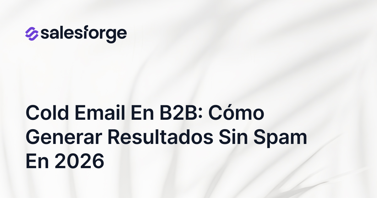 Cold Email en B2B: cómo generar resultados sin spam en 2026