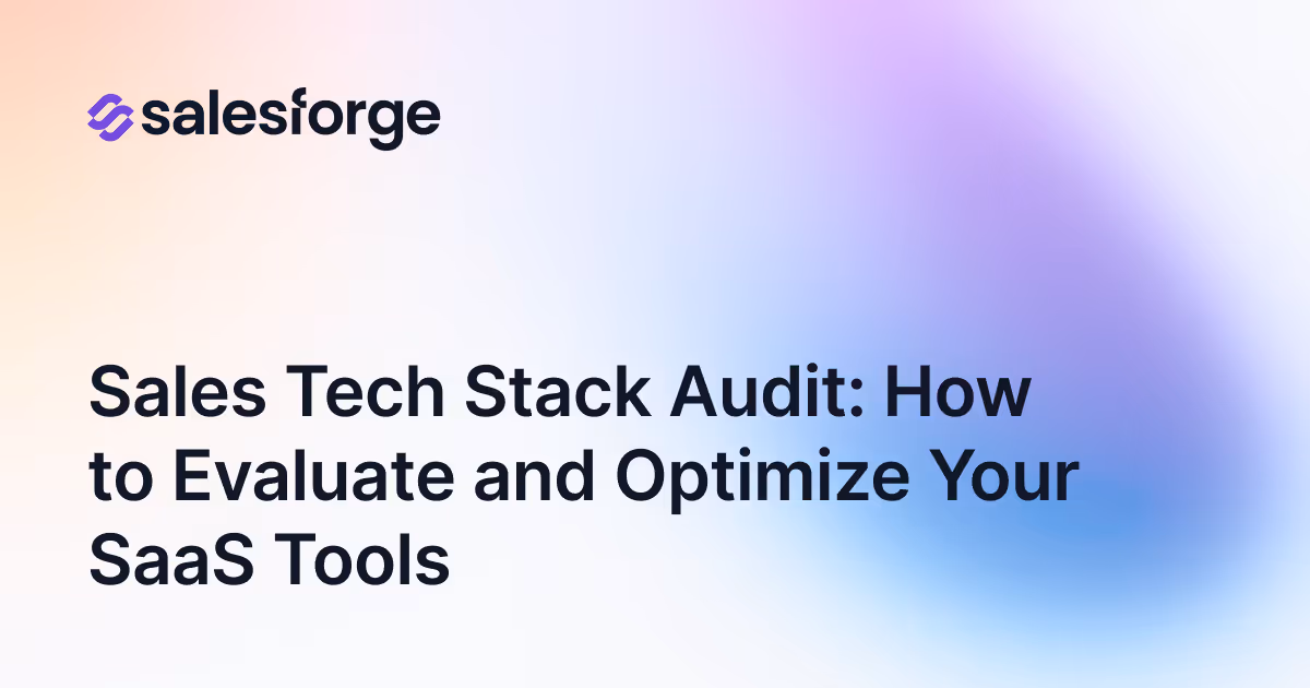 Sales Tech Stack Audit: How to Evaluate and Optimize Your SaaS Tools