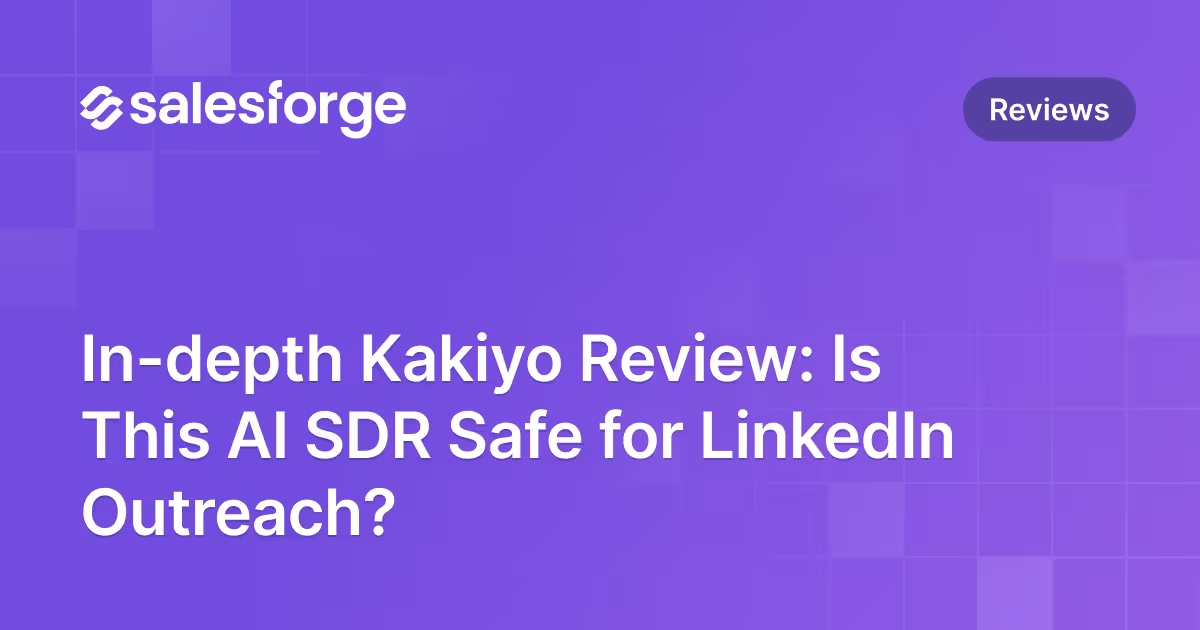 In-depth Kakiyo Review: Is This AI SDR Safe for LinkedIn Outreach?