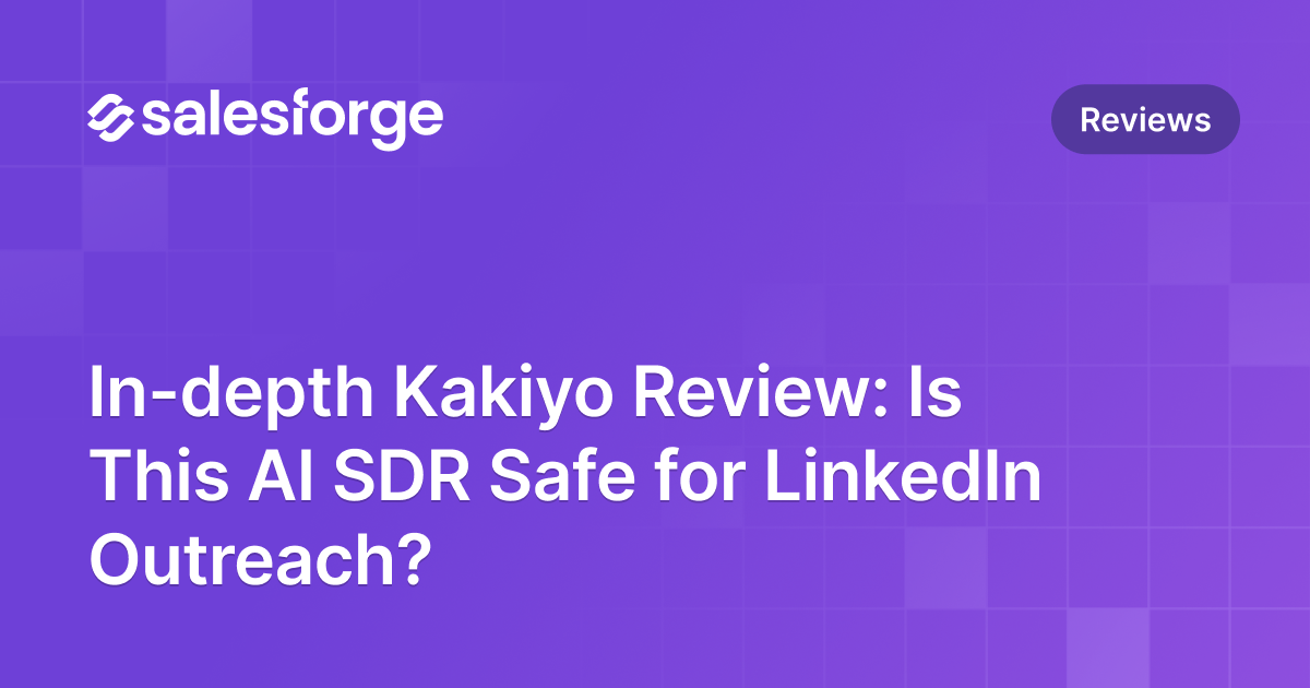 In-depth Kakiyo Review: Is This AI SDR Safe for LinkedIn Outreach?