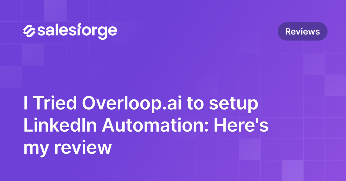 I Tried Overloop.ai to setup LinkedIn Automation: Here's my review