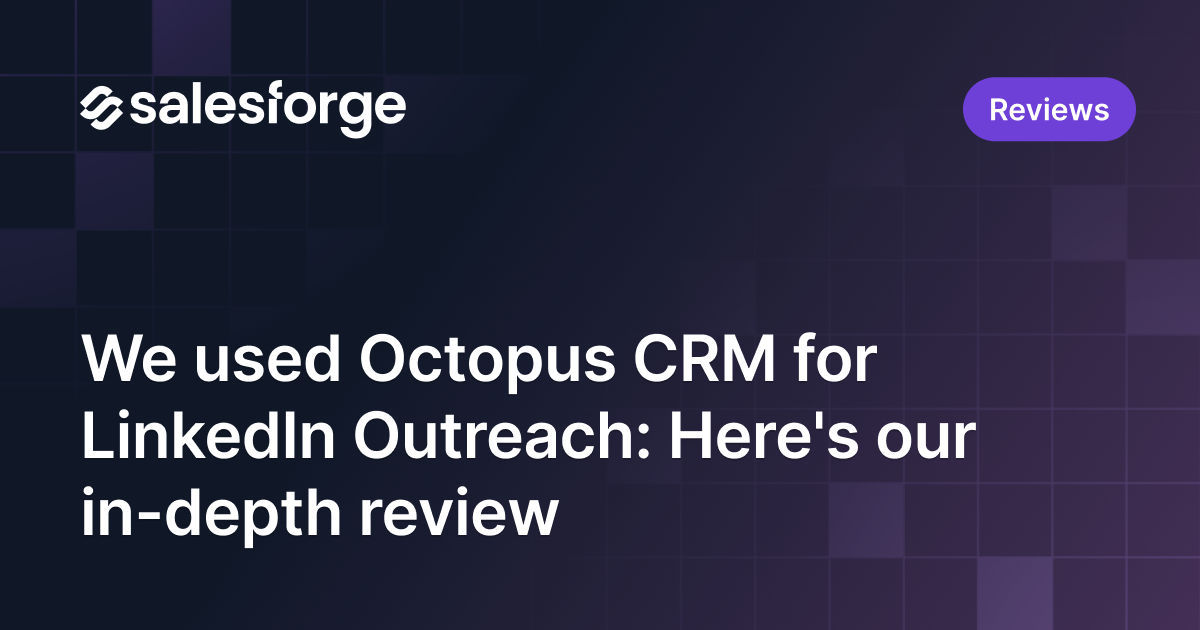 We used Octopus CRM for LinkedIn Outreach: Here's our in-depth review