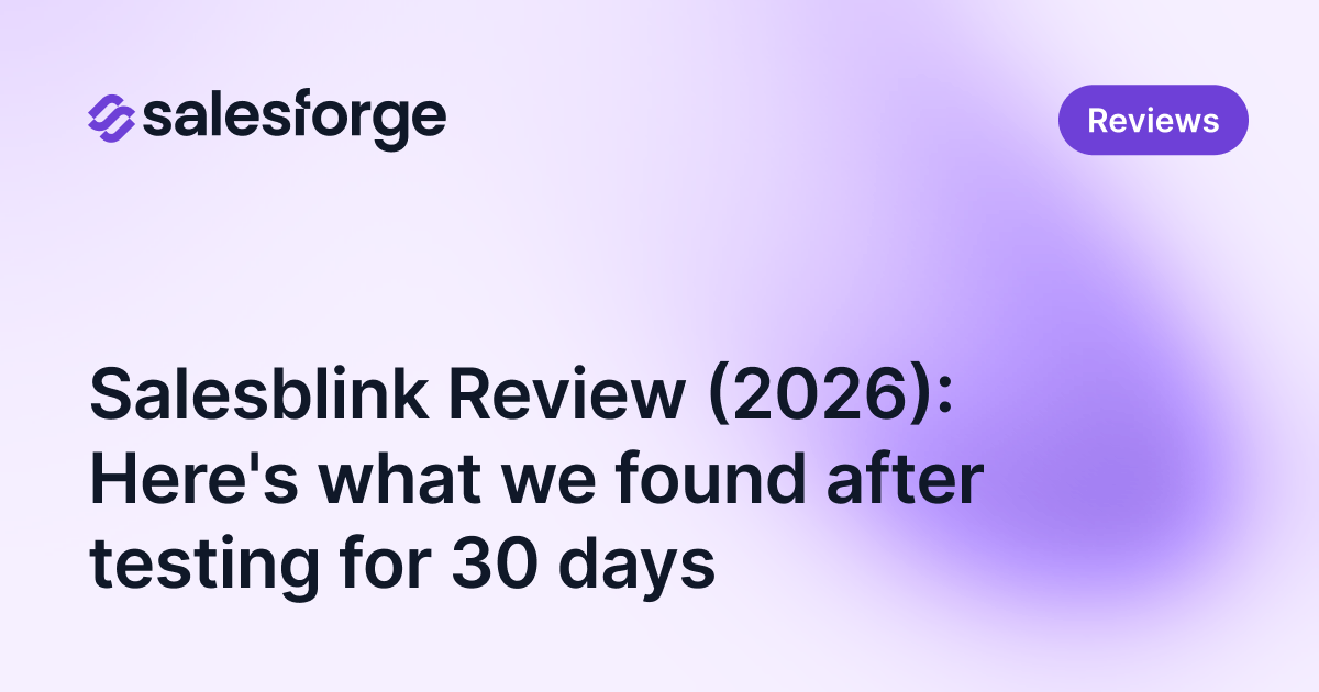 Salesblink Review (2026): Here's what we found after testing for 30 days