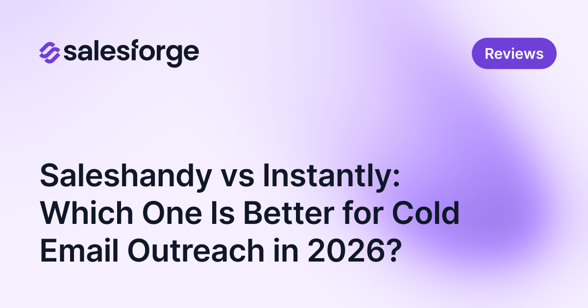 Saleshandy vs Instantly: Which One Is Better for Cold Email Outreach in 2026?